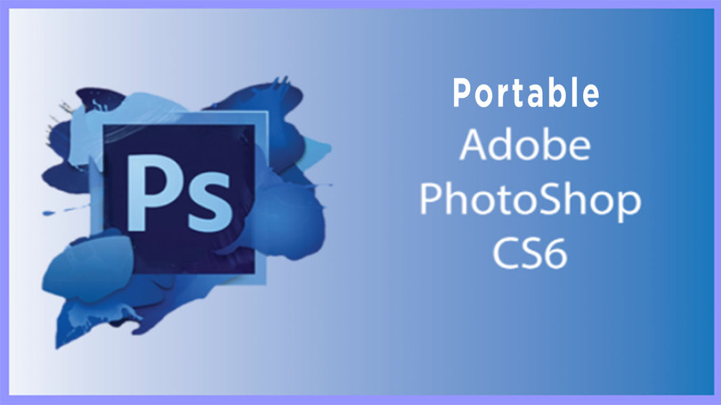 Review Adobe Photoshop CS6 Portable