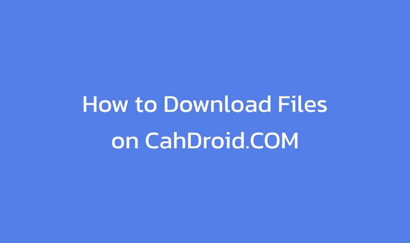 How to Download Files on CahDroid.COM