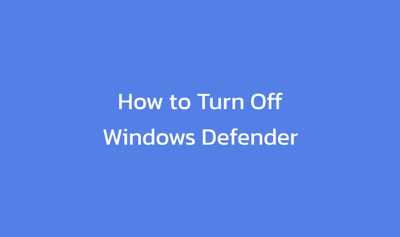 How to Turn Off Windows Defender